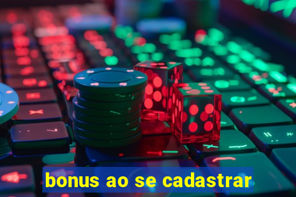 bonus ao se cadastrar